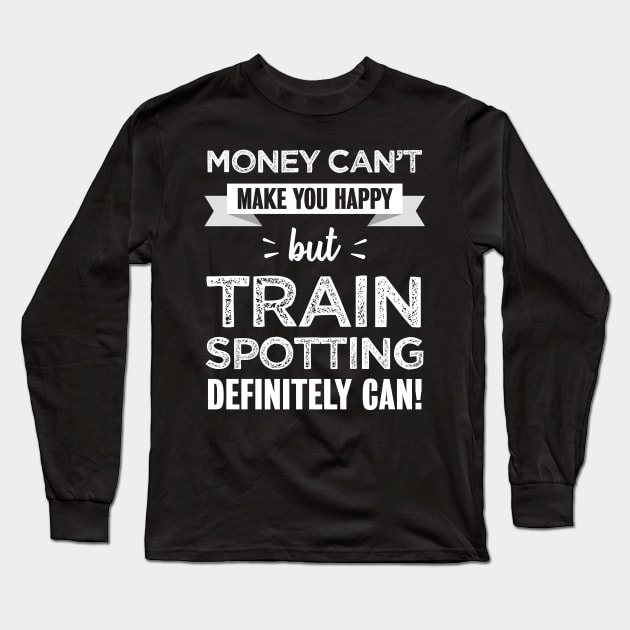 Trainspotting makes you happy | Funny gift for Train Spotter Long Sleeve T-Shirt by qwertydesigns